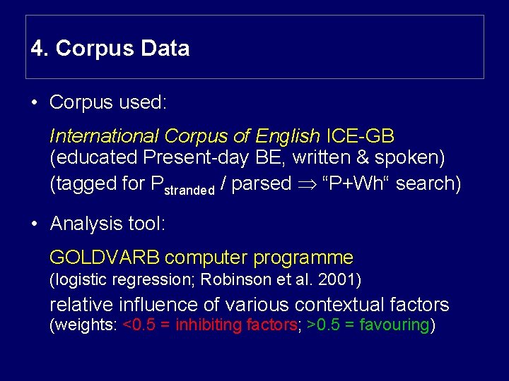 4. Corpus Data • Corpus used: International Corpus of English ICE-GB (educated Present-day BE,