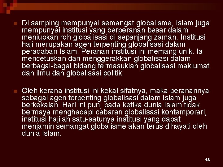 n Di samping mempunyai semangat globalisme, Islam juga mempunyai institusi yang berperanan besar dalam