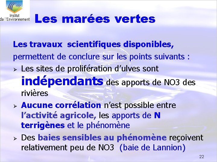 Les marées vertes Les travaux scientifiques disponibles, permettent de conclure sur les points suivants