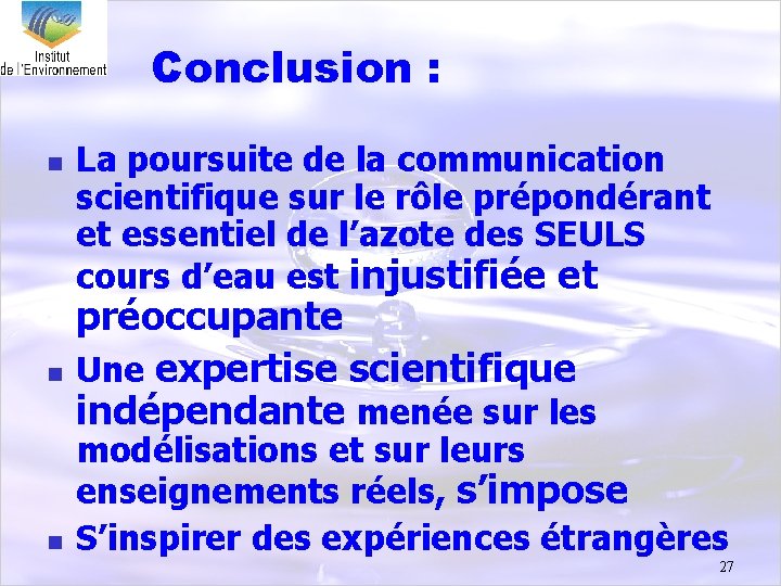 Conclusion : n n n La poursuite de la communication scientifique sur le rôle