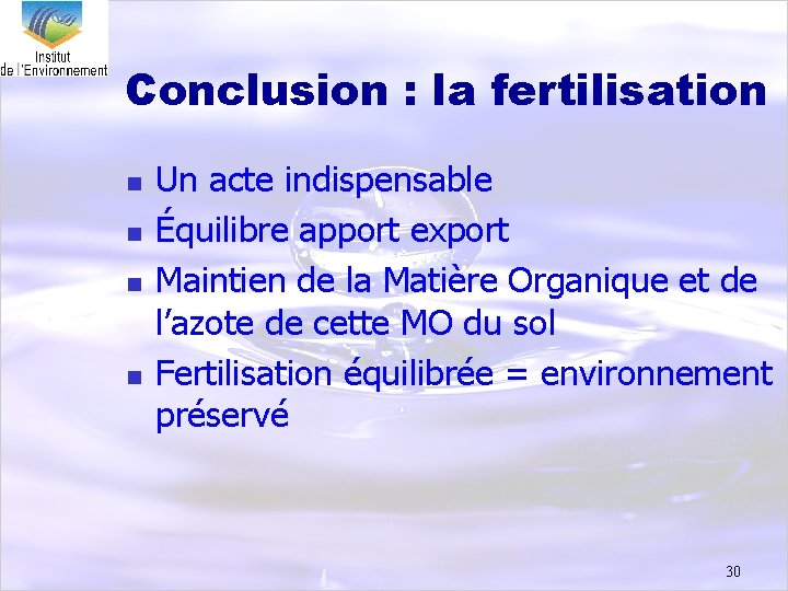 Conclusion : la fertilisation n n Un acte indispensable Équilibre apport export Maintien de