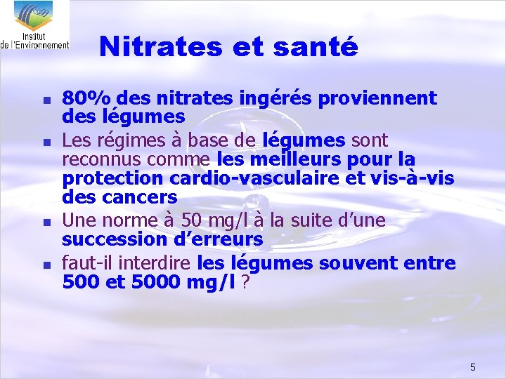 Nitrates et santé n n 80% des nitrates ingérés proviennent des légumes Les régimes