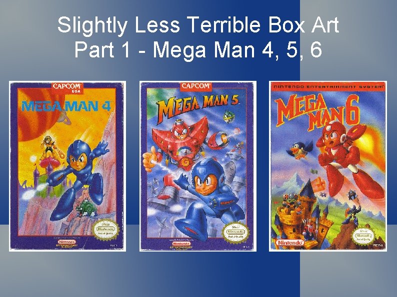 Slightly Less Terrible Box Art Part 1 - Mega Man 4, 5, 6 