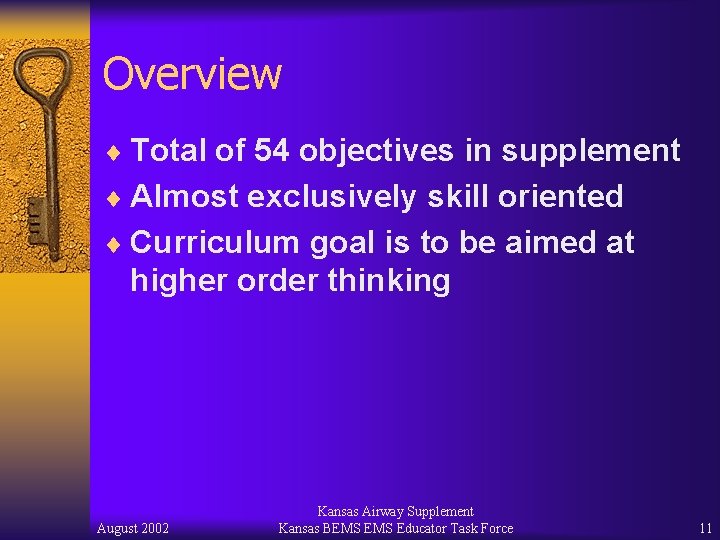 Overview ¨ Total of 54 objectives in supplement ¨ Almost exclusively skill oriented ¨