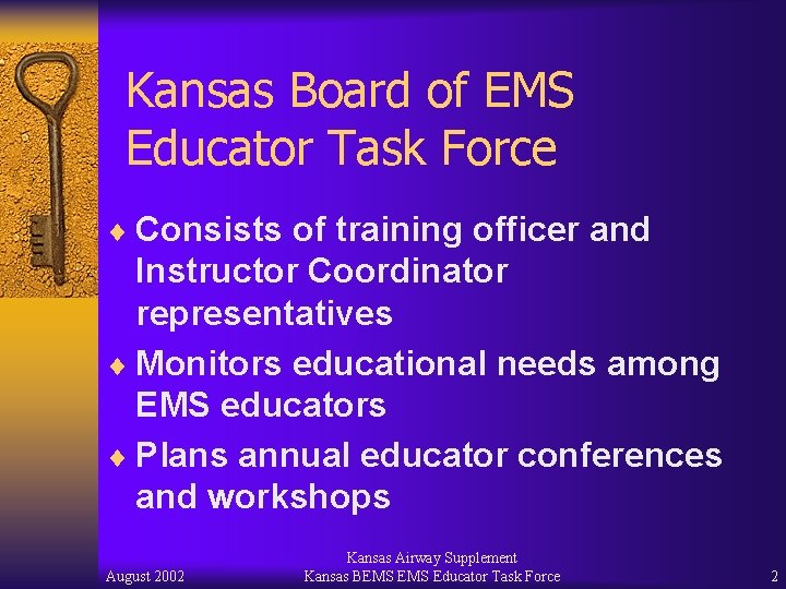 Kansas Board of EMS Educator Task Force ¨ Consists of training officer and Instructor