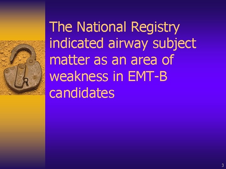 The National Registry indicated airway subject matter as an area of weakness in EMT-B