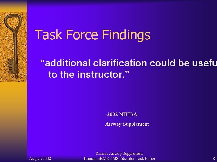 Task Force Findings “additional clarification could be usefu to the instructor. ” -2002 NHTSA