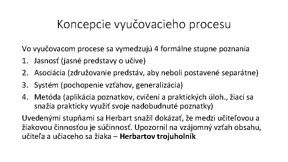 Koncepcie vyučovacieho procesu Vo vyučovacom procese sa vymedzujú 4 formálne stupne poznania 1. Jasnosť