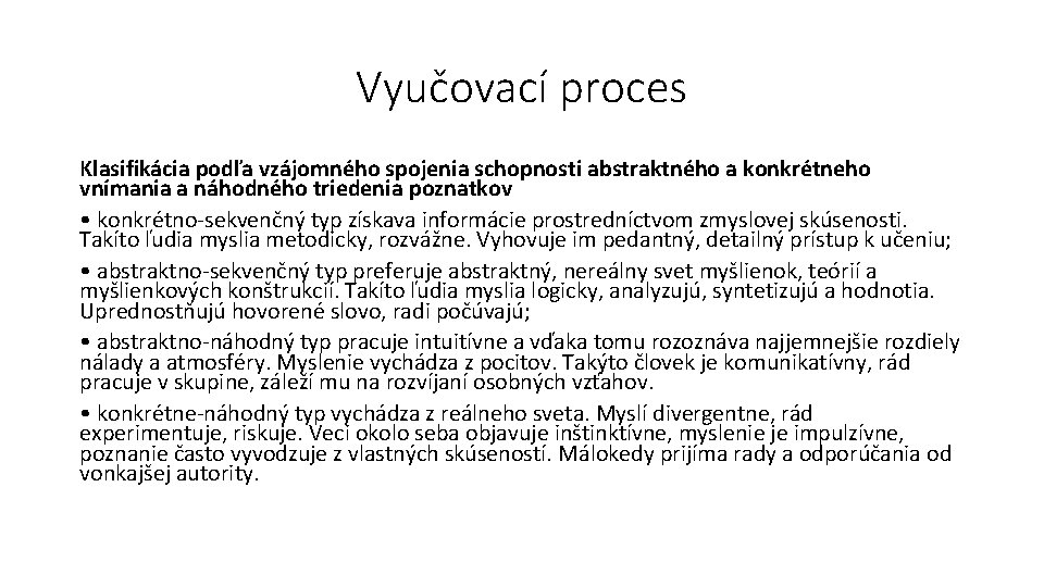 Vyučovací proces Klasifikácia podľa vzájomného spojenia schopnosti abstraktného a konkrétneho vnímania a náhodného triedenia