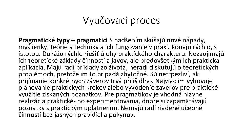 Vyučovací proces Pragmatické typy – pragmatici S nadšením skúšajú nové nápady, myšlienky, teórie a