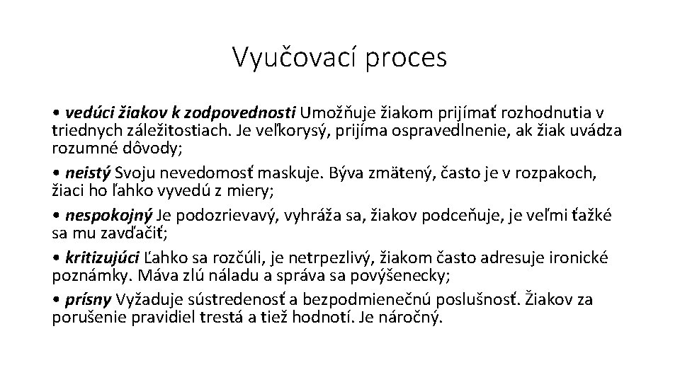 Vyučovací proces • vedúci žiakov k zodpovednosti Umožňuje žiakom prijímať rozhodnutia v triednych záležitostiach.