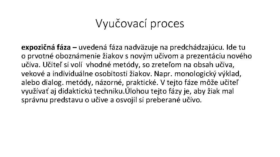 Vyučovací proces expozičná fáza – uvedená fáza nadväzuje na predchádzajúcu. Ide tu o prvotné