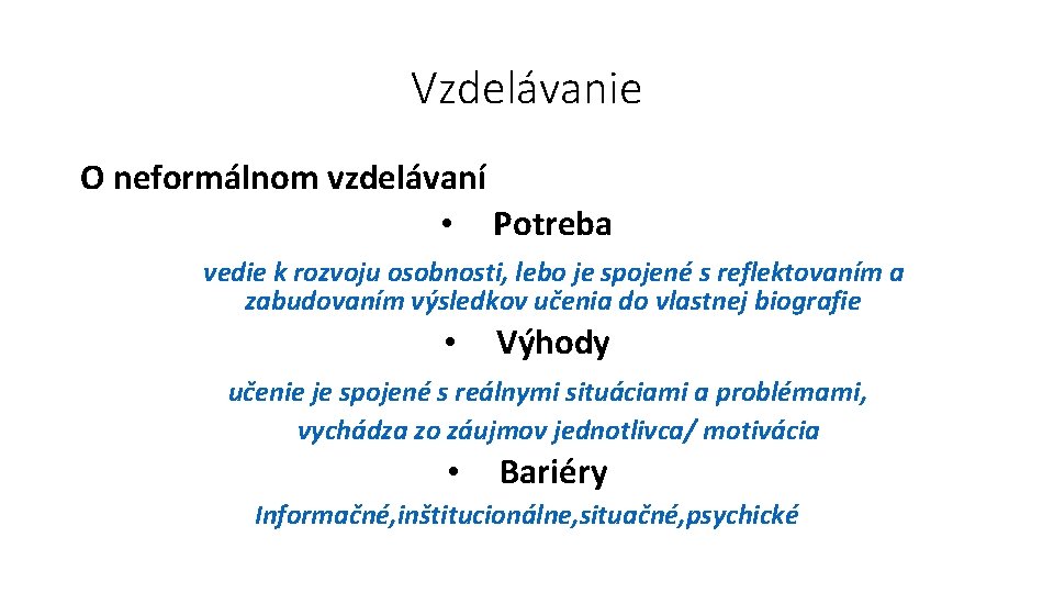 Vzdelávanie O neformálnom vzdelávaní • Potreba vedie k rozvoju osobnosti, lebo je spojené s