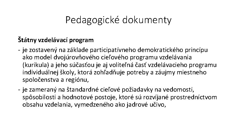 Pedagogické dokumenty Štátny vzdelávací program - je zostavený na základe participatívneho demokratického princípu ako