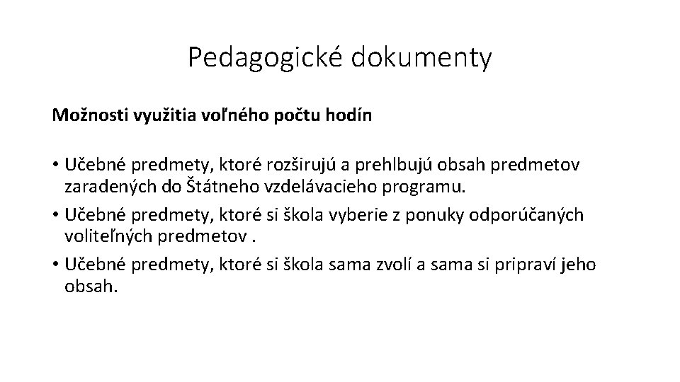 Pedagogické dokumenty Možnosti využitia voľného počtu hodín • Učebné predmety, ktoré rozširujú a prehlbujú