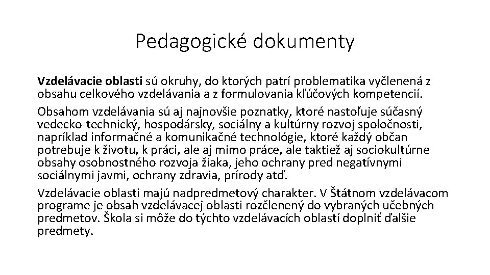 Pedagogické dokumenty Vzdelávacie oblasti sú okruhy, do ktorých patrí problematika vyčlenená z obsahu celkového