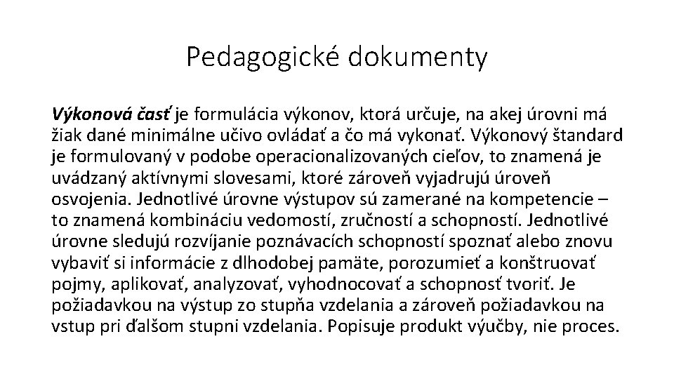 Pedagogické dokumenty Výkonová časť je formulácia výkonov, ktorá určuje, na akej úrovni má žiak