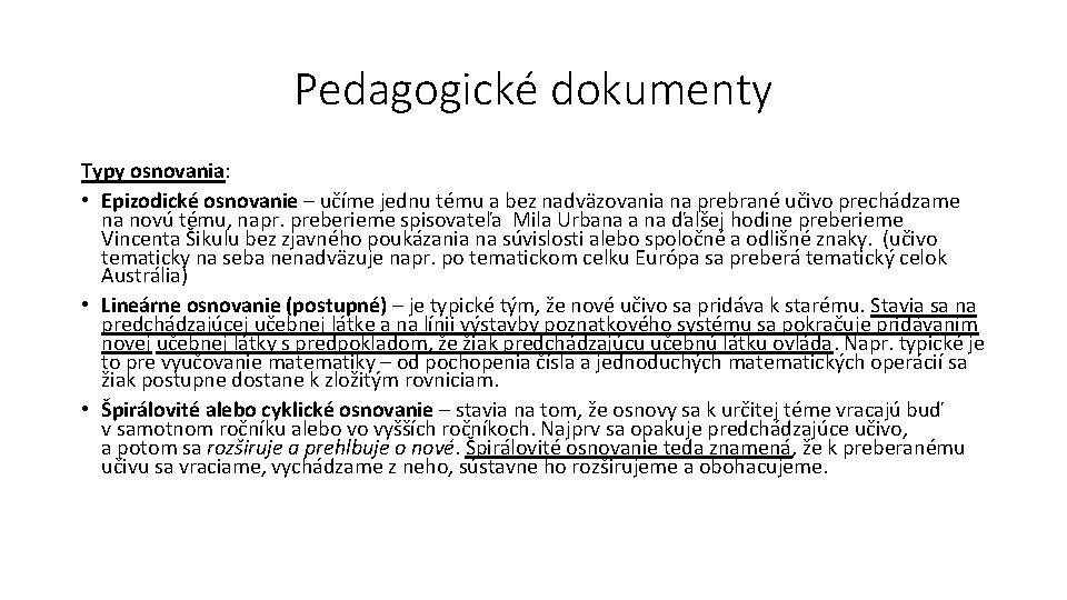 Pedagogické dokumenty Typy osnovania: • Epizodické osnovanie – učíme jednu tému a bez nadväzovania