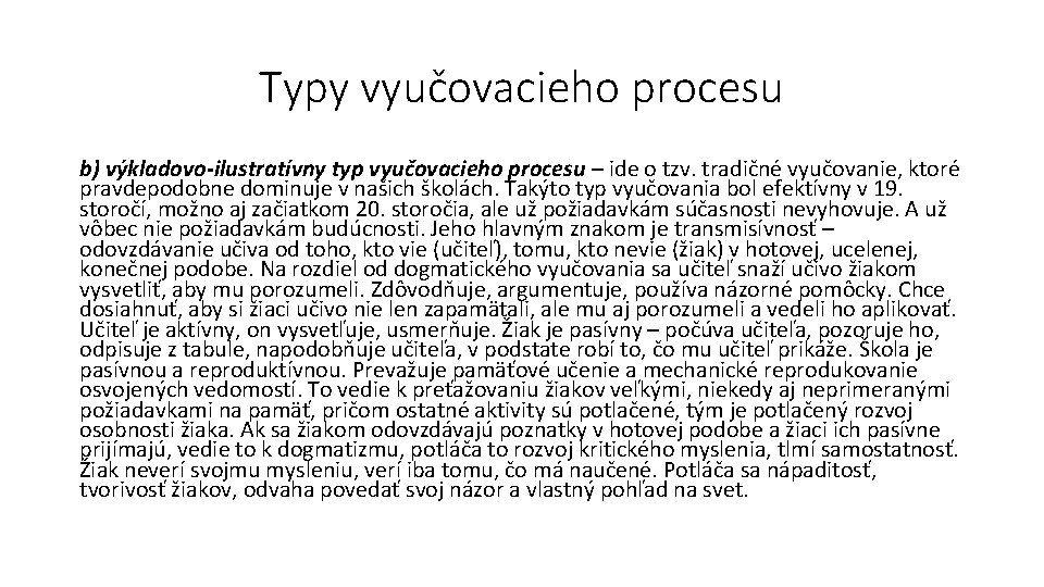 Typy vyučovacieho procesu b) výkladovo-ilustratívny typ vyučovacieho procesu – ide o tzv. tradičné vyučovanie,