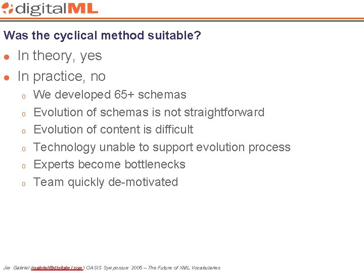 Was the cyclical method suitable? l l In theory, yes In practice, no o