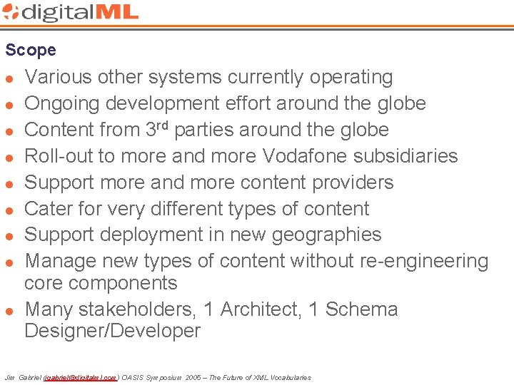 Scope l l l l l Various other systems currently operating Ongoing development effort