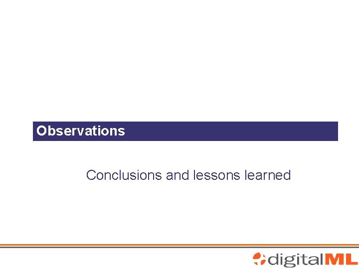 Observations Conclusions and lessons learned 