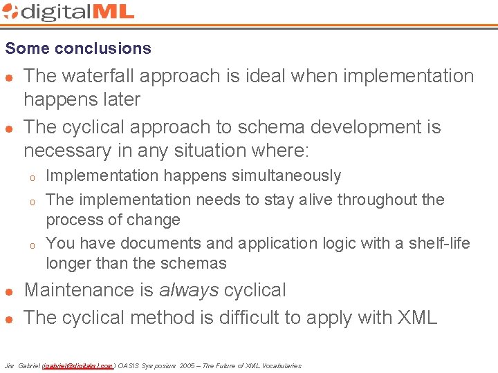 Some conclusions l l The waterfall approach is ideal when implementation happens later The