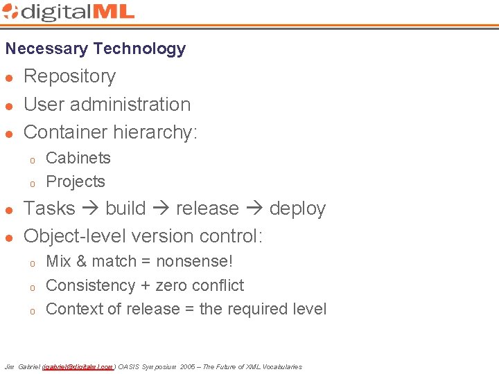 Necessary Technology l l l Repository User administration Container hierarchy: o o l l