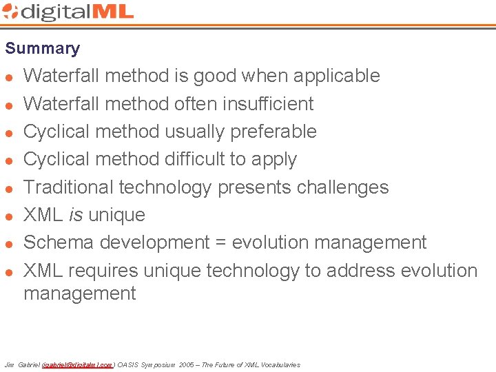 Summary l l l l Waterfall method is good when applicable Waterfall method often