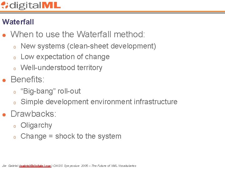 Waterfall l When to use the Waterfall method: o o o l Benefits: o