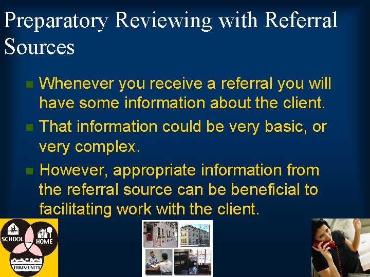 Preparatory Reviewing with Referral Sources n n n Whenever you receive a referral you
