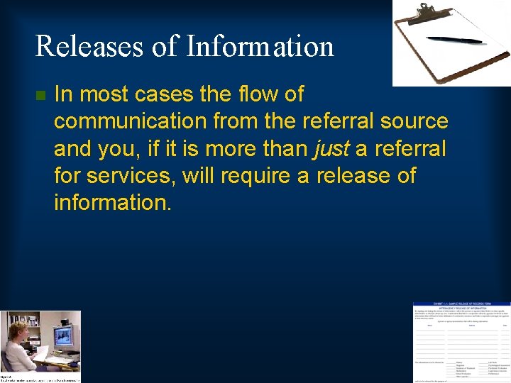 Releases of Information n In most cases the flow of communication from the referral