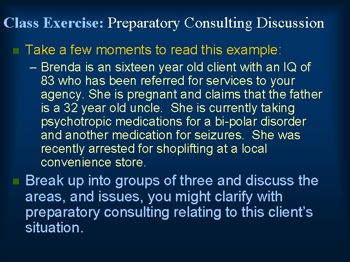 Class Exercise: Preparatory Consulting Discussion n Take a few moments to read this example: