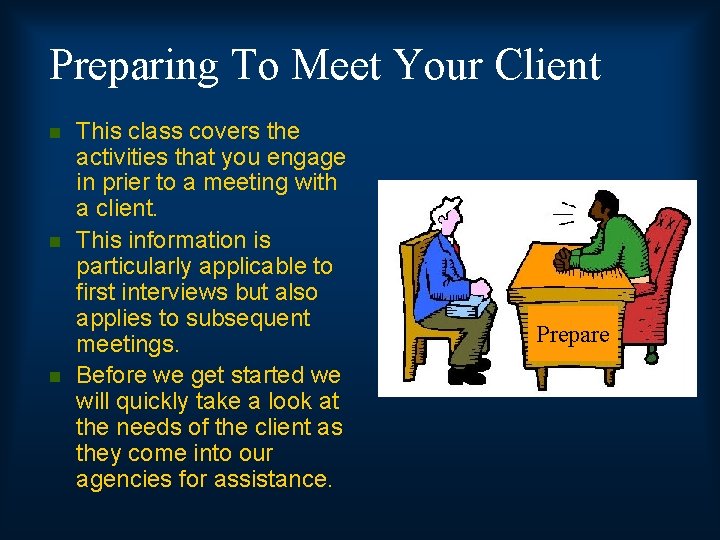 Preparing To Meet Your Client n n n This class covers the activities that