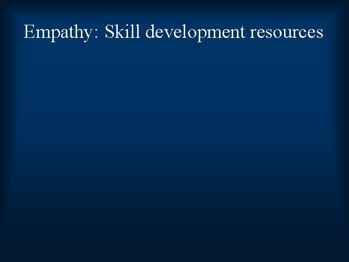 Empathy: Skill development resources 