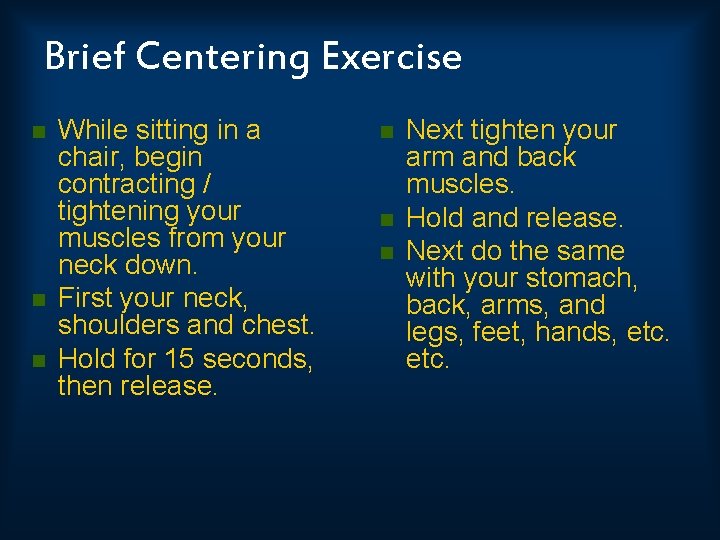 Brief Centering Exercise n n n While sitting in a chair, begin contracting /