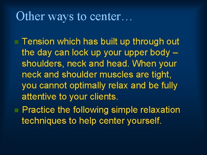 Other ways to center… n n Tension which has built up through out the