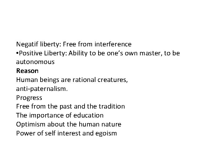 Negatif liberty: Free from interference • Positive Liberty: Ability to be one’s own master,