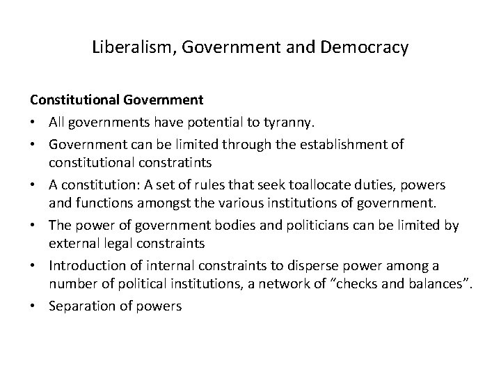 Liberalism, Government and Democracy Constitutional Government • All governments have potential to tyranny. •
