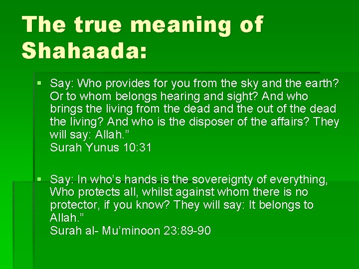 The true meaning of Shahaada: § Say: Who provides for you from the sky