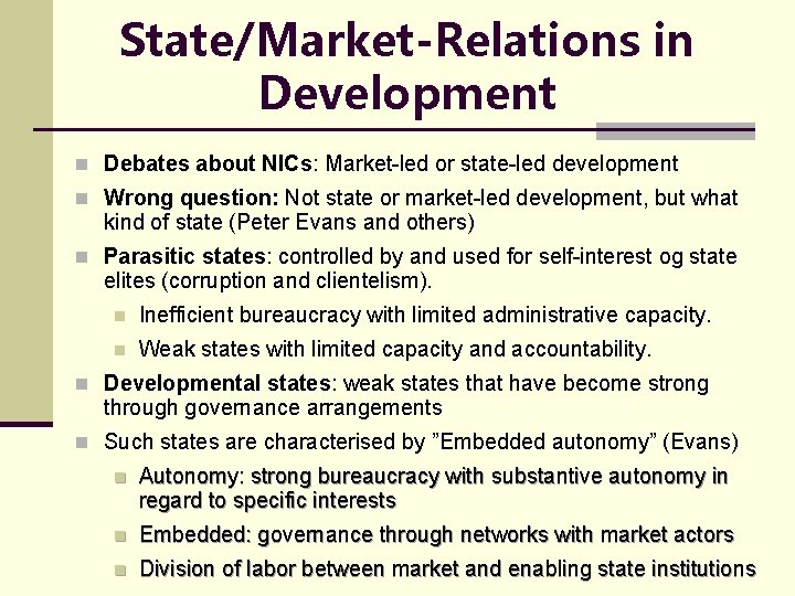 State/Market-Relations in Development n Debates about NICs: Market-led or state-led development n Wrong question: