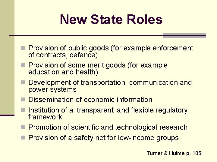New State Roles n Provision of public goods (for example enforcement n n n