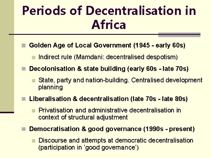 Periods of Decentralisation in Africa n Golden Age of Local Government (1945 - early