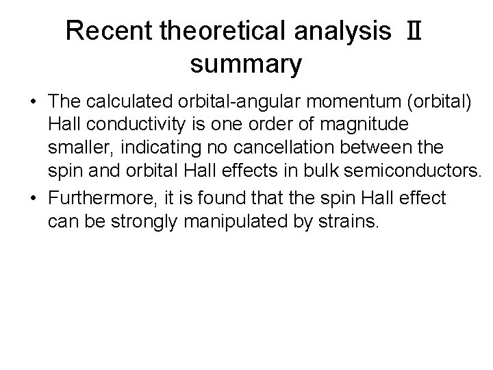 Recent theoretical analysis Ⅱ summary • The calculated orbital-angular momentum (orbital) Hall conductivity is