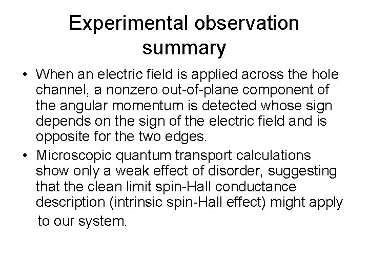 Experimental observation summary • When an electric field is applied across the hole channel,