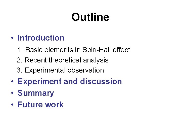 Outline • Introduction 1. Basic elements in Spin-Hall effect 2. Recent theoretical analysis 3.