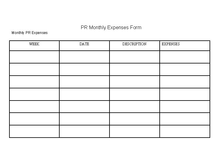 PR Monthly Expenses Form Monthly PR Expenses WEEK DATE DESCRIPTION EXPENSES 