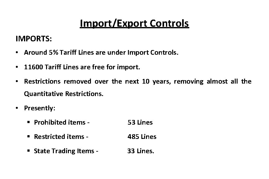 Import/Export Controls IMPORTS: • Around 5% Tariff Lines are under Import Controls. • 11600