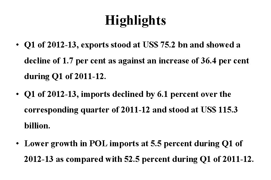 Highlights • Q 1 of 2012 -13, exports stood at US$ 75. 2 bn