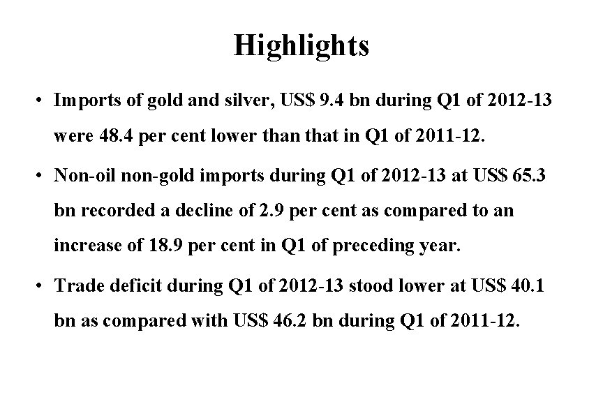 Highlights • Imports of gold and silver, US$ 9. 4 bn during Q 1